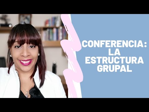 CONFERENCIA 5: LA ESTRUCTURA GRUPAL