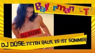 DJ Düse - Titten raus, es ist Sommer  ++ BALLERMANN.TV MUSIKVIDEO
