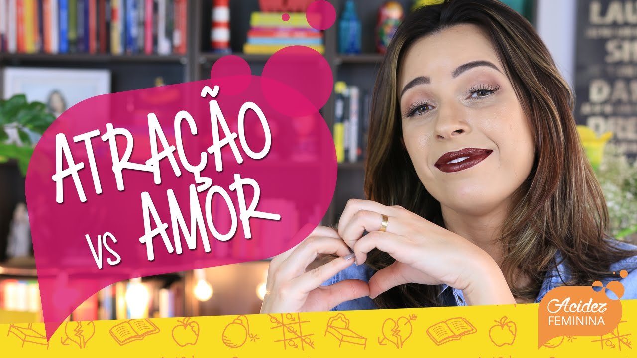 ATRAÇÃO NÃO tem NADA a VER com AMOR