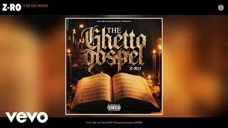 Z-Ro - I&#39;m So High (Official Audio)