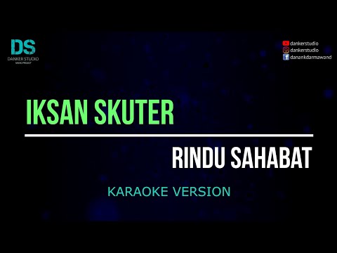 Iksan skuter - rindu sahabat (karaoke version) tanpa vokal