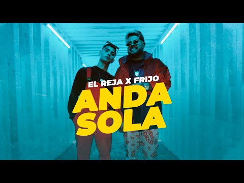 Reja, Frijo - Anda Sola (Video Oficial)