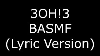 3OH!3 Basmf (Lyric Version)