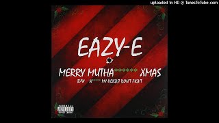 Eazy E- Merry MuthaFrikkin Xmas - Clean -