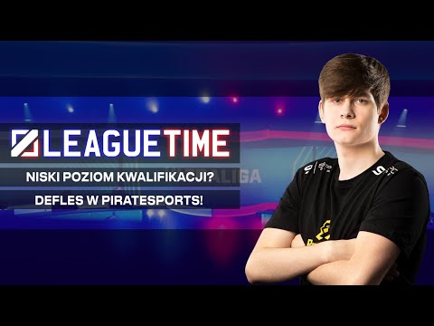 NISKI POZIOM KWALIFIKACJI? DEFLES W PIRATESPORTS! #LEAGUETIME