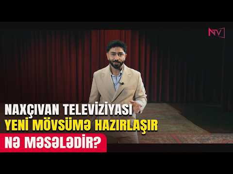 NƏ MƏSƏLƏDİR? - Naxçıvan Televiziyası yeni mövsümə hazırlaşır