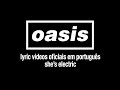 Oasis She S Electric Lyric Video Sub Português