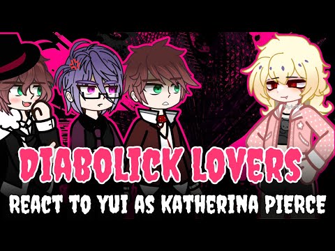 1/? Diabolick Lovers React to Yui as Katherine Pierce |•1/?•| || 2X ||🇧🇷/🇺🇸 || PT,BR/Eng ||