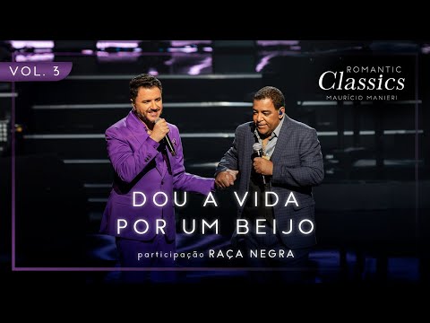 Mauricio Manieri - Dou a Vida Por um Beijo – Feat. Raça Negra (@RacaNegra )