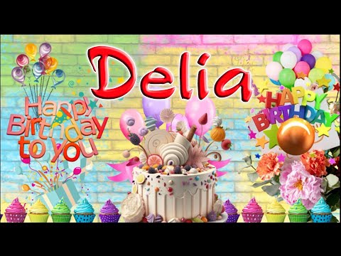 Delia Happy  Birthday Song  || Happy Birthday Delia