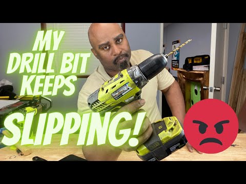 DRILL BIT KEEPS SLIPPING