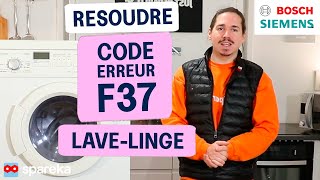Comment résoudre le code erreur F37 sur un lave linge BOSCH SIEMENS