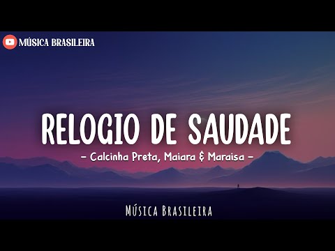 Relógio de Saudade - Calcinha Preta, Maiara & Maraisa (Letra/Lyrics)