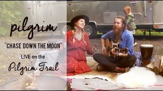 Pilgrim - &quot;Chase Down The Moon&quot; (acoustic) - LIVE from the Pilgrim Trail