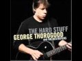 George Thorogood - I didn't Know