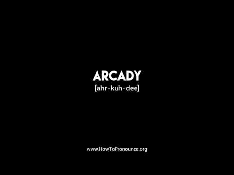 How to Pronounce "arcady"