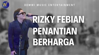 Terbaru Rizky Febian live Penantian Berharga ( Dewwi Entertainment Jakarta at Sasana Kriya )