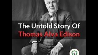 The Untold Story Of Thomas Edison