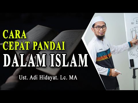 Agar Pandai Dalam Islam Dengan Cepat - Ust. Adi Hidayat. Lc. MA