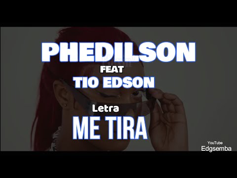 Phedilson x Tio Edson - Me Tira (letra)