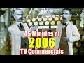 2000s TV Commercials 19 2006 Commercial Compilation