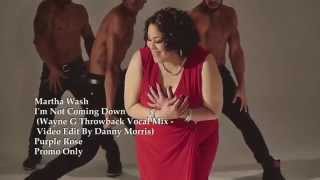 MARTHA WASH I'M NOT COMING DOWN DANCE REMIX