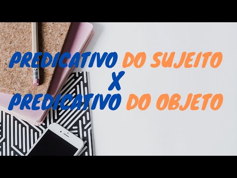 PREDICATIVO DO SUJEITO X PREDICATIVO DO OBJETO: Entenda a diferença!