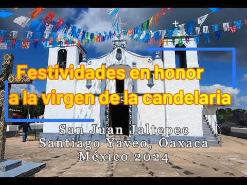 Fiesta de la candelaria  2024 , San Juan Yaveo Oax (San Juanito)