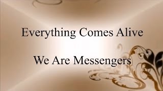 Everything Comes Alive - We Are Messengers lyrics