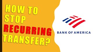 How to cancel recurring transactions Bank Of America?