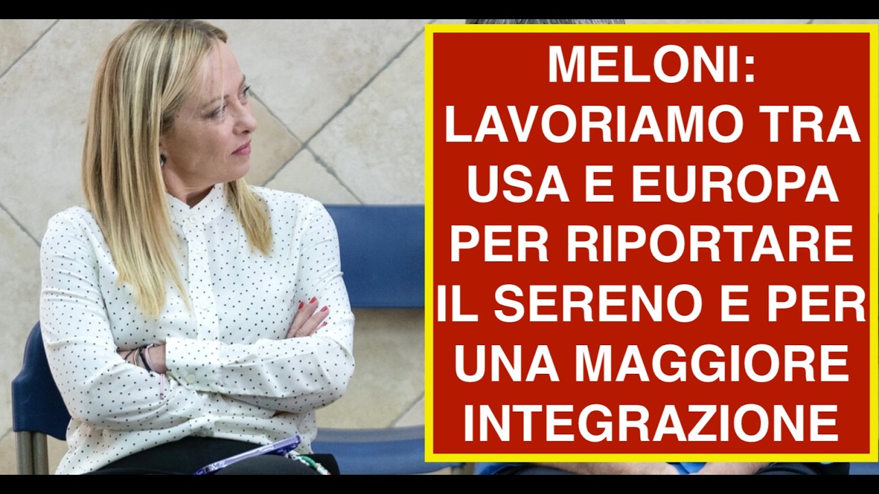 MELONI: LAVORIAMO TRA USA E EUROPA PER RIPORTARE IL SERENO E PER UNA MAGGIORE INTEGRAZIONE