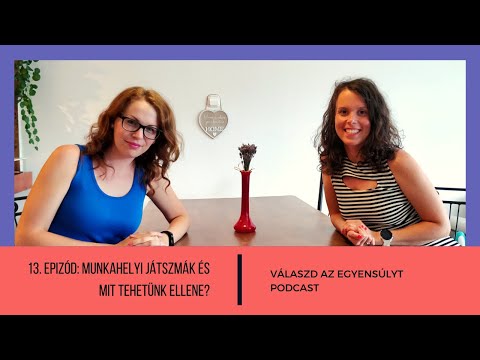 Válaszd az egyensúlyt - 13. Rész: Munkahelyi játszmák és mit tehetünk ellenük?