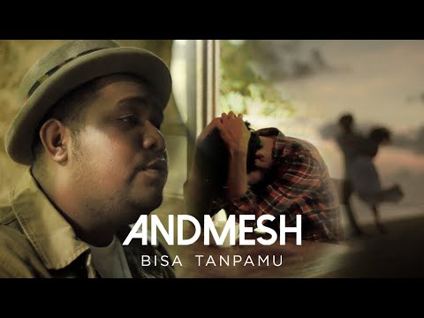 ANDMESH - BISA TANPAMU (OFFICIAL MUSIC VIDEO)