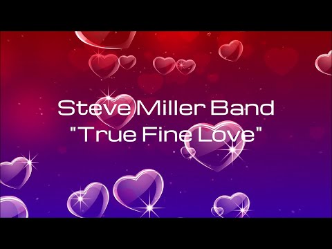 Steve Miller Band - "True Fine Love" HQ/With Onscreen Lyrics!