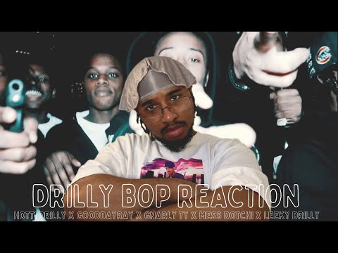 Hotti Drilly x GoodDayRay x Gnarly Ty x Mess Dotchi x Leeky Drilly - Drilly Bop REACTION