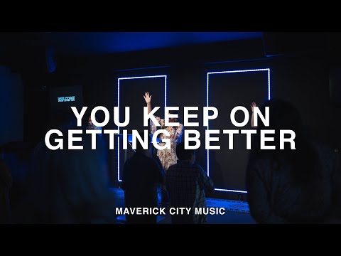 You Keep On Getting Better by Maverick City Music