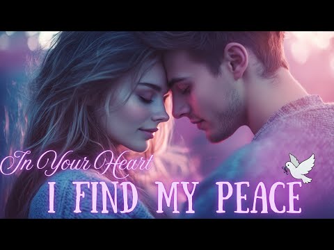 💖 In Your Heart, I Find My Peace 💖 | Timeless Love Song | Emotional Ballad 2025 | Official Video 💖