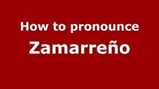 How to pronounce Zamarreño
