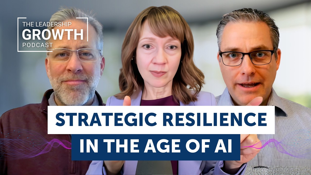 Strategic Resilience in the Age of AI | The Leadership Growth Podcast