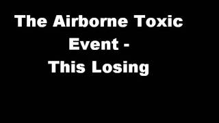 The Airborne Toxic Event - This Losing