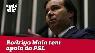 Rodrigo Maia tem apoio do PSL para o comando da Câmara