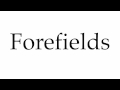 How To Pronounce Forefields