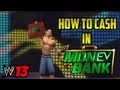 HOW TO CASH IN MONEY IN THE BANK (WWE'13 ...