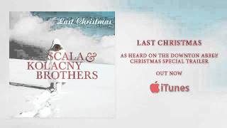 Scala &amp; Kolacny Brothers - Last Christmas