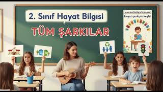 2. SINIF HAYAT BİLGİSİ Tüm Şarkılar