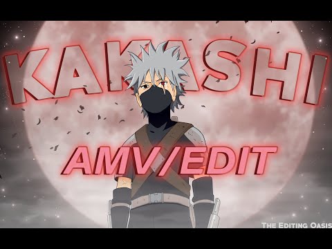 Naruto [AMV / ASMV] -  Kakashi Hatake | By The Editing Oasis