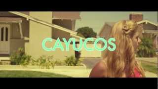 Cayucas - &quot;Cayucos&quot; (Official Video)