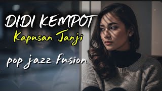 Download lagu Didi Kempot – Kapusan Janji (Versi Pop Jazz Fusion) | Lyric Video mp3