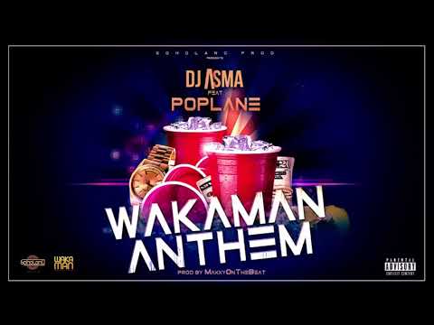 Poplane - Wakaman Anthem (Ft. DJ ASMA)
