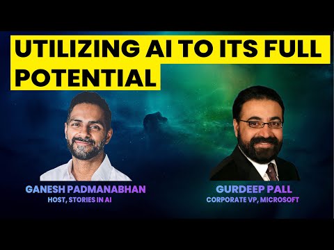 Utilizing AI to its Full Potential | Gurdeep Pall | Stories in AI